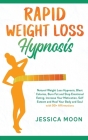 Rapid Weight Loss Hypnosis: Natural Weight Loss Hypnosis, Blast Calories, Burn Fat and Stop Emotional Eating. Increase Your Motivation, Self Estee Cover Image