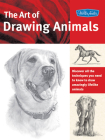 The Art of Drawing Animals: Discover all the techniques you need to know to draw amazingly lifelike animals (Collector's Series) By Patricia Getha, Cindy Smith, Nolon Stacey, Linda Weil, Debra Kauffman Cover Image