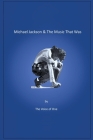 Michael Jackson & The Music That Was By The Voice of One Cover Image