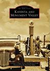 Kayenta and Monument Valley (Images of America) By Carolyn O'Bagy Davis, Harvey Leake, Richard Paul Mike (Foreword by) Cover Image