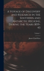 A Voyage of Discovery and Research in the Southern and Antarctic Regions, During the Years 1839-43; Volume 1 By James Clark Ross Cover Image