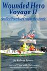 Wounded Hero Voyage II: Smallest Powerboat to Cross the Atlantic By Robert David Brown Cover Image