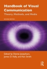 Handbook of Visual Communication: Theory, Methods, and Media (Routledge Communication) By Sheree Josephson (Editor), Ken Smith (Editor), James Kelly (Editor) Cover Image