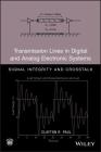 Transmission Lines in Digital and Analog Electronic Systems: Signal Integrity and CrossTalk [With CDROM] By Clayton R. Paul Cover Image