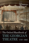 The Oxford Handbook of the Georgian Theatre, 1737-1832 (Oxford Handbooks) By Julia Swindells (Editor), David Francis Taylor (Editor) Cover Image