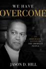 We Have Overcome: An Immigrant's Letter to the American People By Jason D. Hill Cover Image