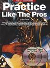 Practice Like the Pros (Saxophone) Cover Image