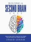 Building a Second Brain 2022: Step by Step Guide to Organize Your Digital Life and Unlock Your Creative Potential Cover Image