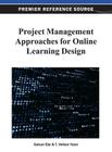 Project Management Approaches for Online Learning Design (Premier Reference Source) Cover Image