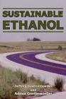 Sustainable Ethanol: Biofuels, Biorefineries, Cellulosic Biomass, Flex-Fuel Vehicles, and Sustainable Farming for Energy Independence By Jeffrey Goettemoeller, Adrian Goettemoeller Cover Image