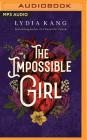 The Impossible Girl By Lydia Kang, Saskia Maarleveld (Read by) Cover Image