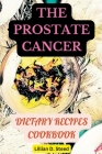 The prostate cancer dietary cookbook: healthy homemade foods By Lillian Steed Cover Image