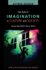 The Role of Imagination in Culture and Society: Owen Barfield's Early Work By Astrid Diener, Jane Hipolito (Foreword by) Cover Image