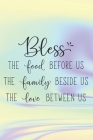 Bless The Food Before Us The Family Beside Us The Love Between Us: Special Thanksgiving Quote Notebook for everyone By Robimo Press Cover Image