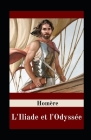 L'Iliade et l'Odyssée illustrée: Édition illustrée - L'Iliade épopée de la Grèce antique aède d'Homère Cover Image
