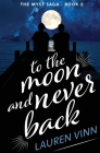 to the moon and never back By Lauren Vinn Cover Image