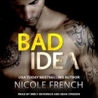 Bad Idea Lib/E By Nicole French, Emily Devereux (Read by), Sean Crisden (Read by) Cover Image