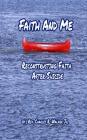 Faith And Me: Reconstructing Your Faith After Suicide By Charles R. Walker Jr Cover Image