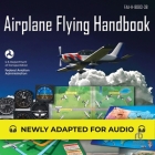 Airplane Flying Handbook: Faa-H-8083-3b (Federal Aviation Administration) By Federal Aviation Administration, Airman Audio (Read by) Cover Image