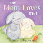 My Mom Loves Me! (Marianne Richmond) Cover Image