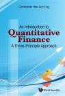 Introduction to Quantitative Finance, An: A Three-Principle Approach Cover Image