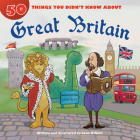 50 Things You Didn't Know about Great Britain By Sean O'Neill, Sean O'Neill (Illustrator) Cover Image