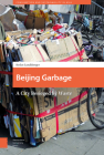 Beijing Garbage: A City Besieged by Waste By Stefan Landsberger Cover Image