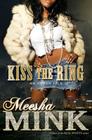 Kiss the Ring: An Urban Tale By Meesha Mink Cover Image