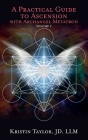A Practical Guide to Ascension with Archangel Metatron Volume 2 By Kristin Taylor Cover Image