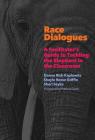 Race Dialogues: A Facilitator's Guide to Tackling the Elephant in the Classroom By Donna Rich Kaplowitz, Shayla Reese Griffin, Sheri Seyka Cover Image