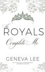Complete Me (Royals Saga #7) By Geneva Lee Cover Image