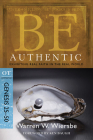 Be Authentic (Genesis 25-50): Exhibiting Real Faith in the Real World (The BE Series Commentary) Cover Image