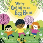 We're Going on an Egg Hunt (We're Going on a… Hunt #2) By Goldie Hawk, Angie Rozelaar (Illustrator) Cover Image