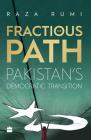 The Fractious Path: Pakistan's Democratic Transition By Raza Rumi Cover Image