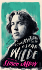 Conversations with Wilde: A Fictional Dialogue Based on Biographical Facts By Merlin Holland, Simon Callow (Foreword by) Cover Image
