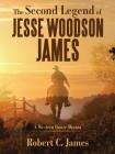 The Second Legend of Jesse Woodson James By Robert C. James Cover Image