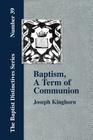 Baptism, A Term of Communion at the Lord's Supper By Joseph Kinghorn Cover Image