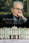 Dynastic Rule: Mikhail Piotrovsky and the Hermitage Cover Image