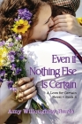 Even if Nothing Else Is Certain By Amy Willoughby-Burle Cover Image