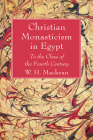 Christian Monasticism in Egypt By W. H. Mackean Cover Image