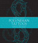 Polynesian Tattoos: 42 Modern Tribal Designs to Color and Explore Cover Image