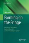 Farming on the Fringe: Peri-Urban Agriculture, Cultural Diversity and Sustainability in Sydney By Sarah James Cover Image