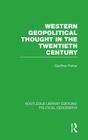 Western Geopolitical Thought in the Twentieth Century (Routledge Library Editions: Political Geography) By Geoffrey Parker Cover Image