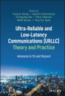 Ultra-Reliable and Low-Latency Communications (Urllc) Theory and Practice: Advances in 5g and Beyond By Trung Q. Duong (Editor), Saeed R. Khosravirad (Editor), Changyang She (Editor) Cover Image