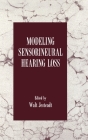 Modeling Sensorineural Hearing Loss By Walt Jesteadt (Editor) Cover Image