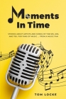 Moments In Time: Stories About Artists And Songs Of The 50s, 60s, And 70s. For Fans Of Music ... From A Music Fan Cover Image