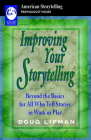 Improving Your Storytelling: Beyond the Basics for All Who Tell Stories in Work or Play By Doug Lipman Cover Image