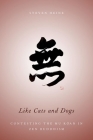 Like Cats and Dogs: Contesting the Mu Koan in Zen Buddhism By Steven Heine Cover Image