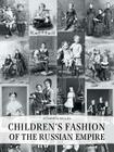 Children's Fashion of the Russian Empire By Alexander Vasiliev, James Womack (Translator) Cover Image