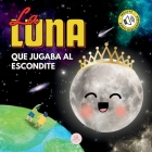 La Luna que Jugaba al Escondite: Un cuento infantil para aprender sobre las fases lunares Cover Image